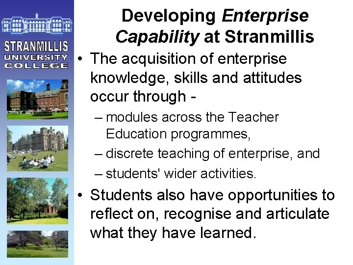 Developing Enterprise Capability at Stranmillis • The acquisition of enterprise knowledge, skills and attitudes