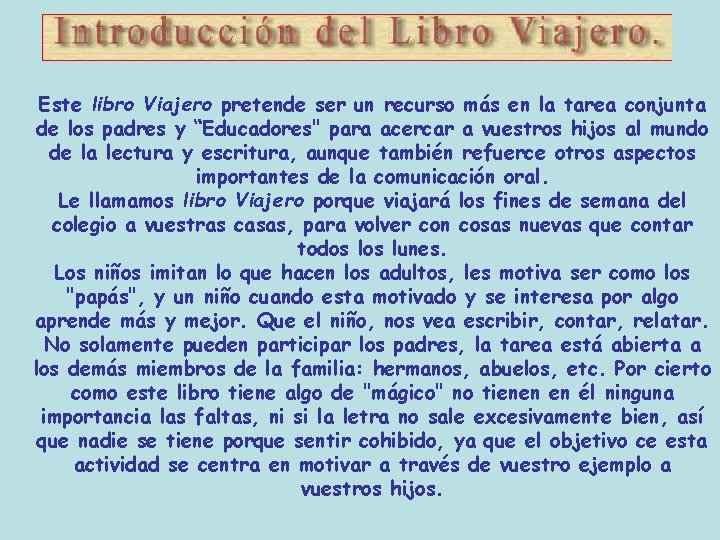 Este libro Viajero pretende ser un recurso más en la tarea conjunta de los