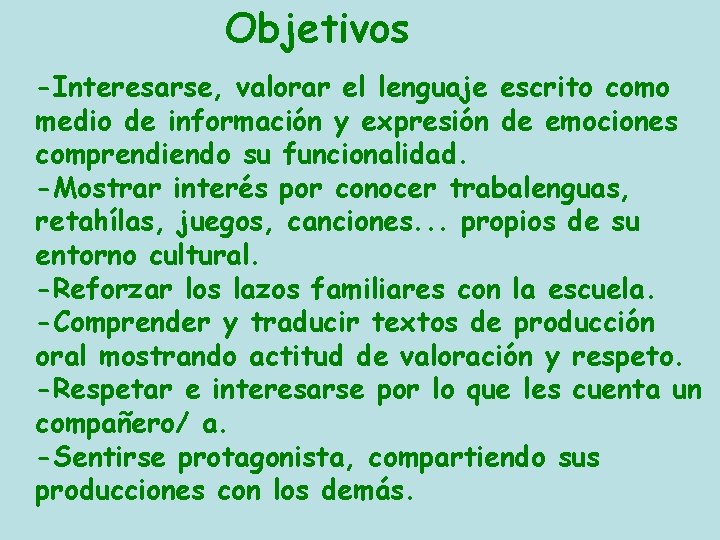 Objetivos -Interesarse, valorar el lenguaje escrito como medio de información y expresión de emociones