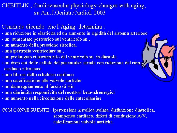 CHEITLIN , Cardiovascular physiology-changes with aging, su Am. J. Geriatr. Cardiol. 2003 Conclude dicendo