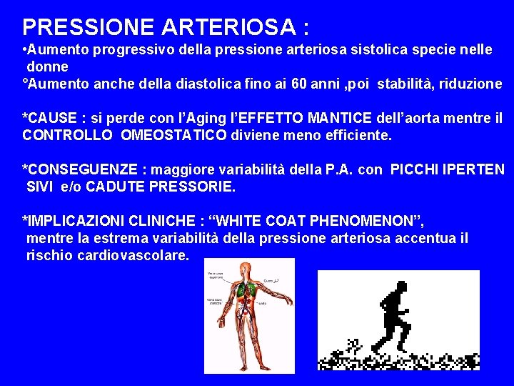 PRESSIONE ARTERIOSA : • Aumento progressivo della pressione arteriosa sistolica specie nelle donne °Aumento