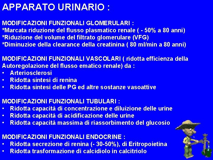 APPARATO URINARIO : MODIFICAZIONI FUNZIONALI GLOMERULARI : *Marcata riduzione del flusso plasmatico renale (