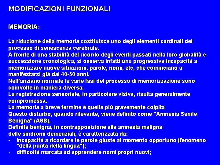 MODIFICAZIONI FUNZIONALI MEMORIA: La riduzione della memoria costituisce uno degli elementi cardinali del processo