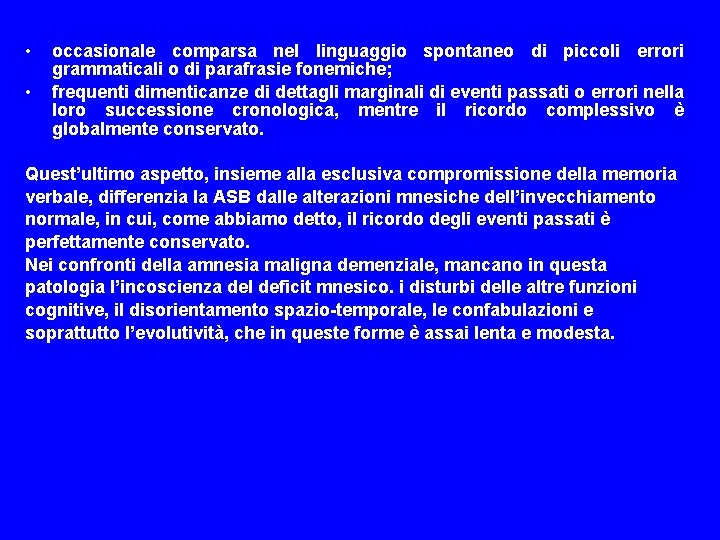  • • occasionale comparsa nel linguaggio spontaneo di piccoli errori grammaticali o di