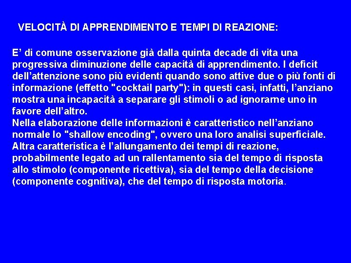 VELOCITÀ DI APPRENDIMENTO E TEMPI DI REAZIONE: E’ di comune osservazione già dalla quinta