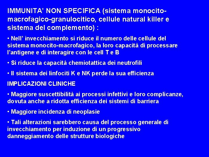 IMMUNITA’ NON SPECIFICA (sistema monocitomacrofagico-granulocitico, cellule natural killer e sistema del complemento) : •