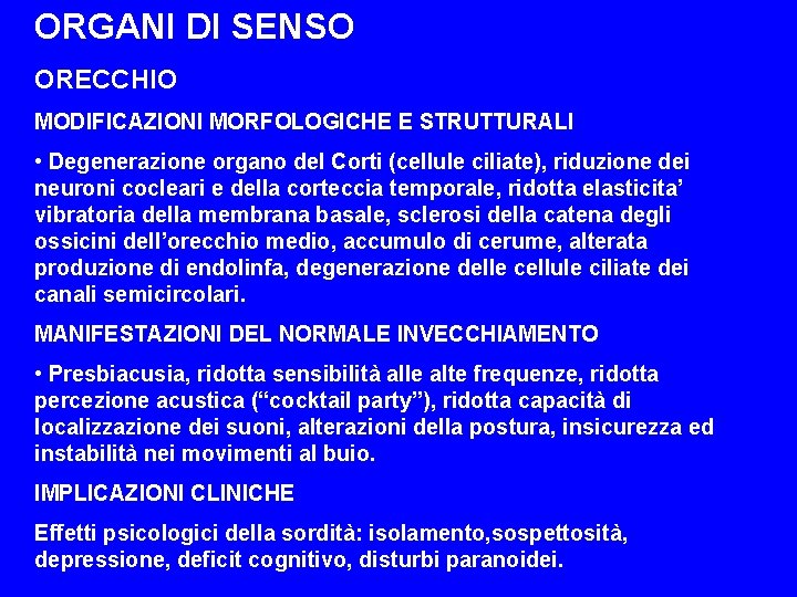 ORGANI DI SENSO ORECCHIO MODIFICAZIONI MORFOLOGICHE E STRUTTURALI • Degenerazione organo del Corti (cellule