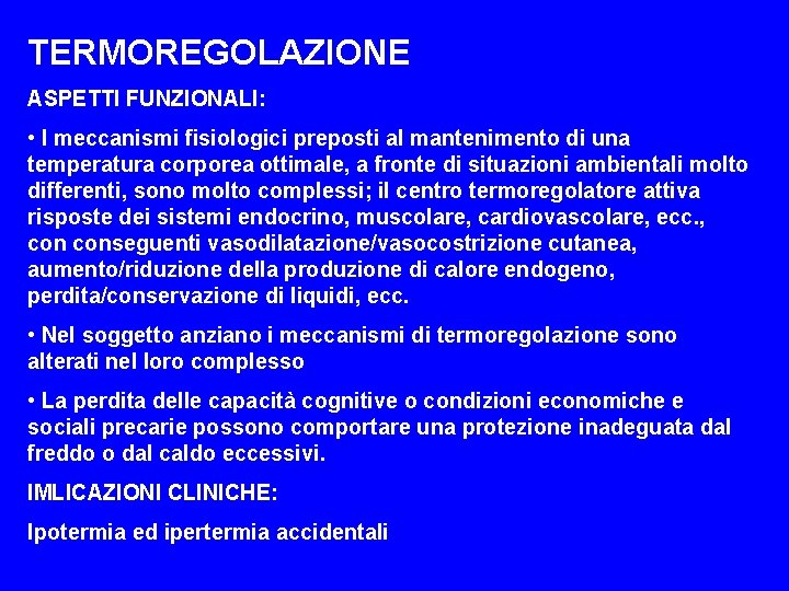 TERMOREGOLAZIONE ASPETTI FUNZIONALI: • I meccanismi fisiologici preposti al mantenimento di una temperatura corporea