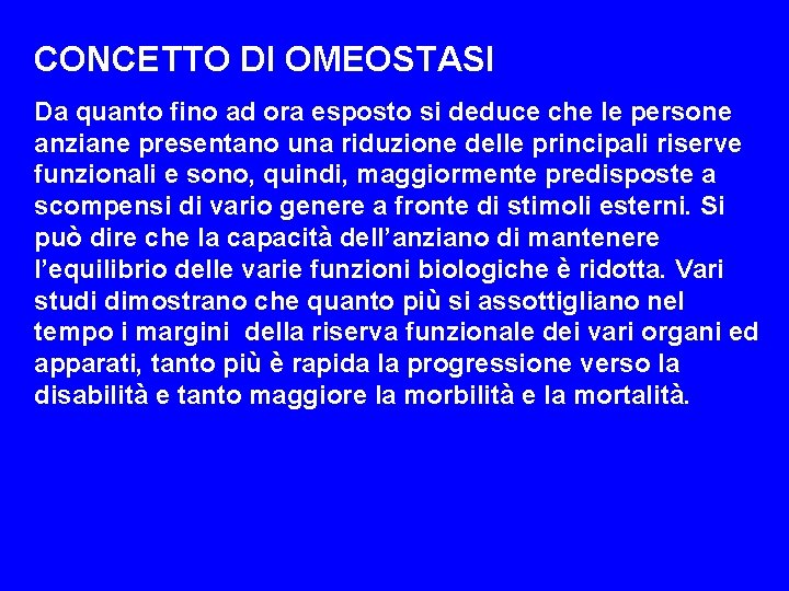 CONCETTO DI OMEOSTASI Da quanto fino ad ora esposto si deduce che le persone