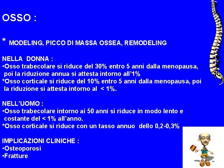 OSSO : * MODELING, PICCO DI MASSA OSSEA, REMODELING NELLA DONNA : • Osso