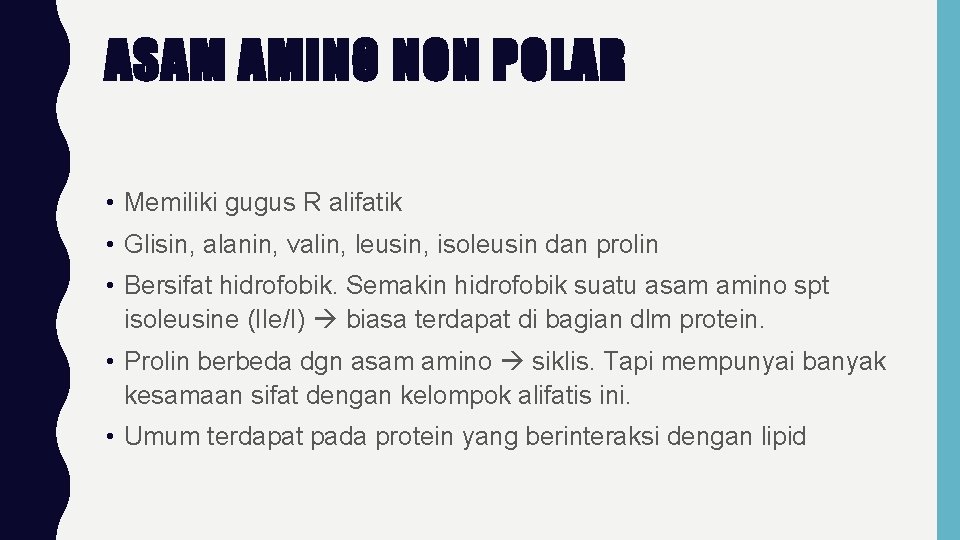 ASAM AMINO NON POLAR • Memiliki gugus R alifatik • Glisin, alanin, valin, leusin,