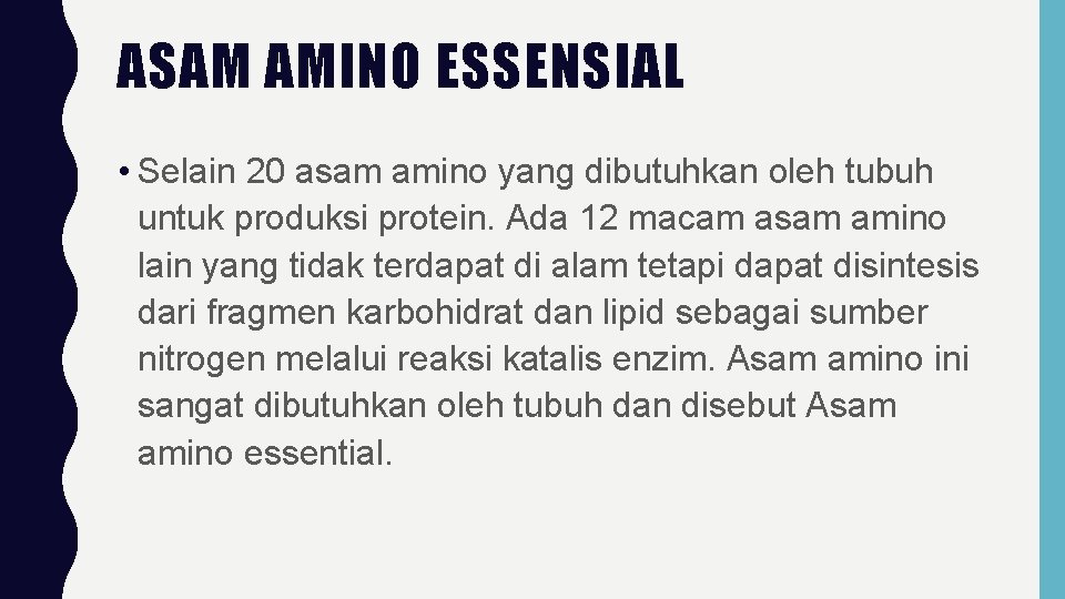 ASAM AMINO ESSENSIAL • Selain 20 asam amino yang dibutuhkan oleh tubuh untuk produksi