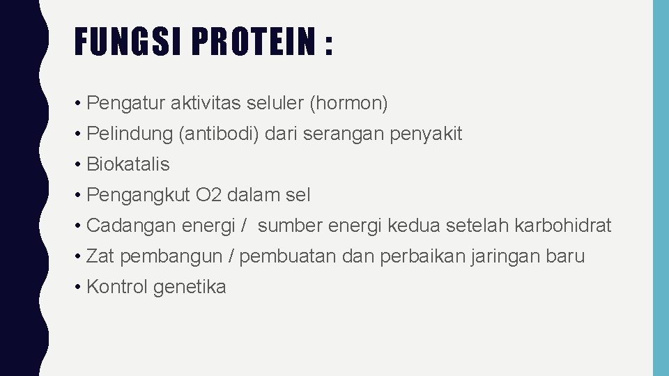 FUNGSI PROTEIN : • Pengatur aktivitas seluler (hormon) • Pelindung (antibodi) dari serangan penyakit