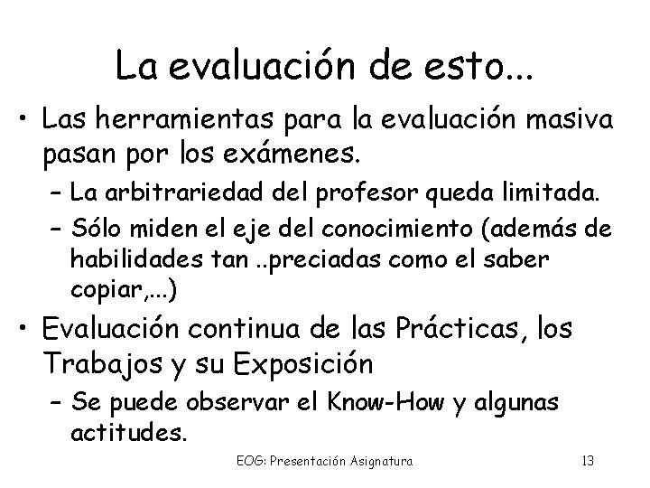 La evaluación de esto. . . • Las herramientas para la evaluación masiva pasan