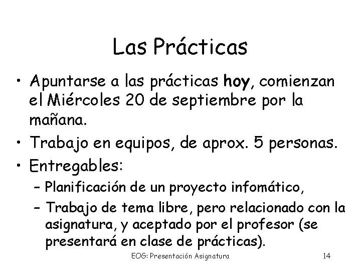 Las Prácticas • Apuntarse a las prácticas hoy, comienzan el Miércoles 20 de septiembre