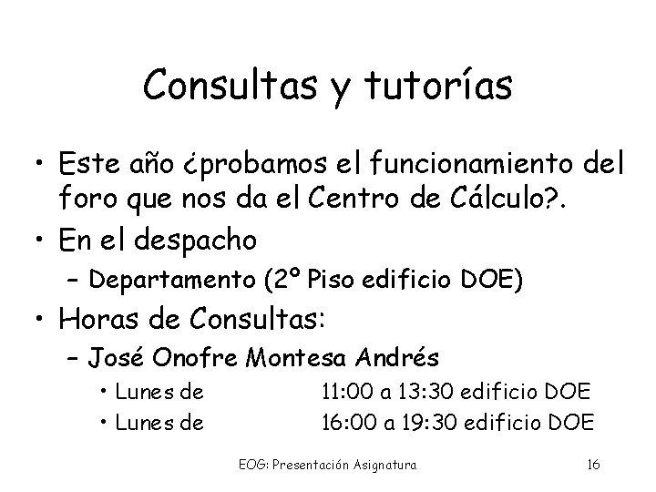 Consultas y tutorías • Este año ¿probamos el funcionamiento del foro que nos da