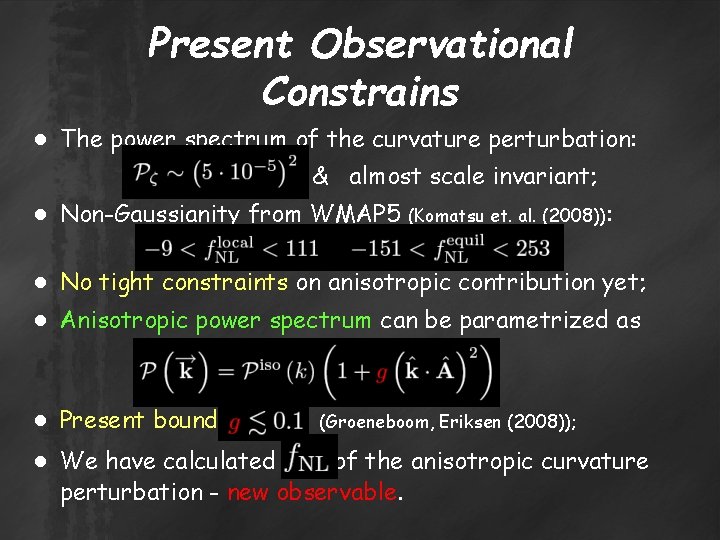 Present Observational Constrains ● The power spectrum of the curvature perturbation: & almost scale