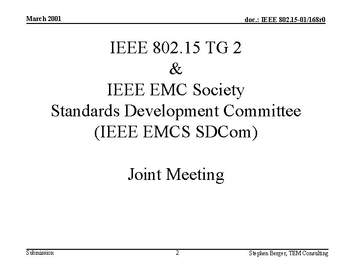 March 2001 doc. : IEEE 802. 15 -01/168 r 0 IEEE 802. 15 TG