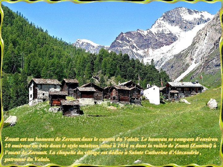 Zmutt est un hameau de Zermatt dans le canton du Valais. Le hameau se
