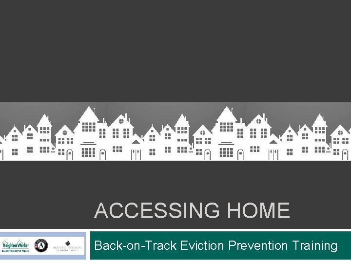 ACCESSING HOME Back-on-Track Eviction Prevention Training 