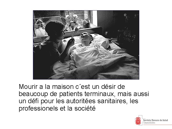 Mourir a la maison c´est un désir de beaucoup de patients terminaux, mais aussi