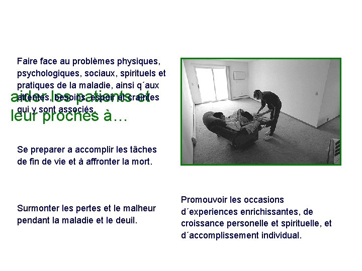 Faire face au problèmes physiques, psychologiques, sociaux, spirituels et pratiques de la maladie, ainsi
