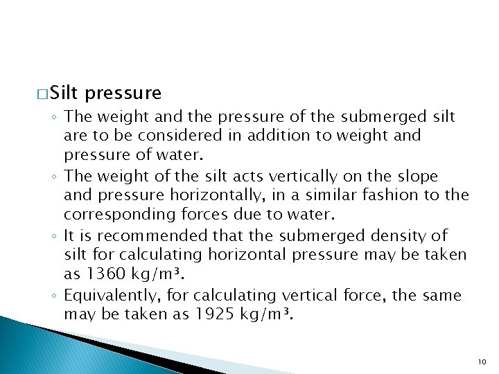 � Silt pressure ◦ The weight and the pressure of the submerged silt are
