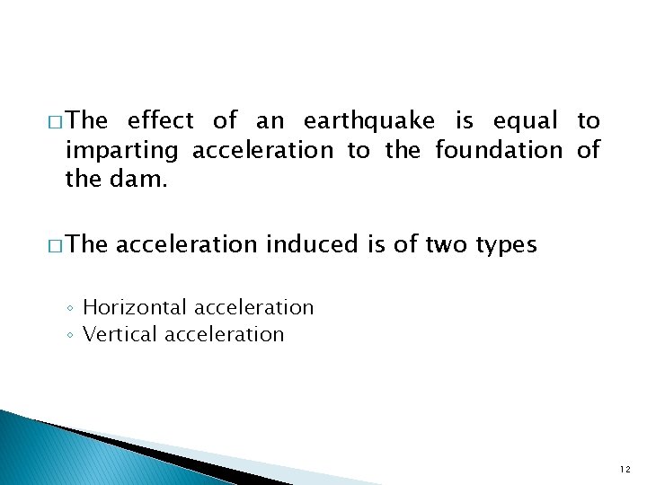 � The effect of an earthquake is equal to imparting acceleration to the foundation