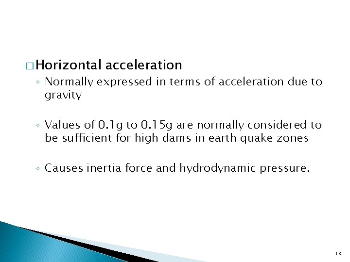 � Horizontal acceleration ◦ Normally expressed in terms of acceleration due to gravity ◦