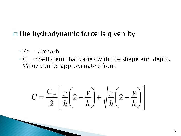 � The hydrodynamic force is given by ◦ Pe = Cαhw h ◦ C