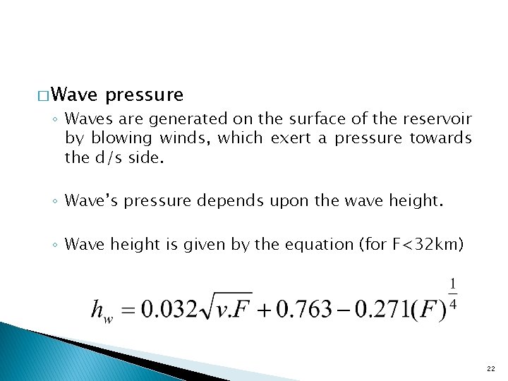 � Wave pressure ◦ Waves are generated on the surface of the reservoir by