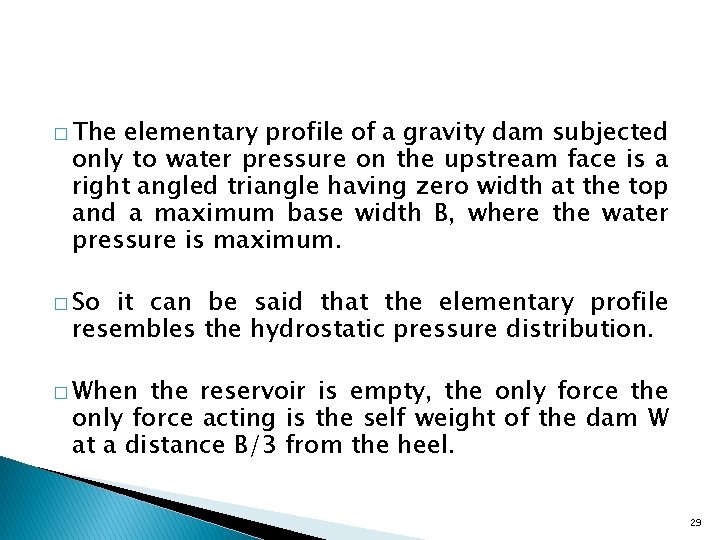 � The elementary profile of a gravity dam subjected only to water pressure on