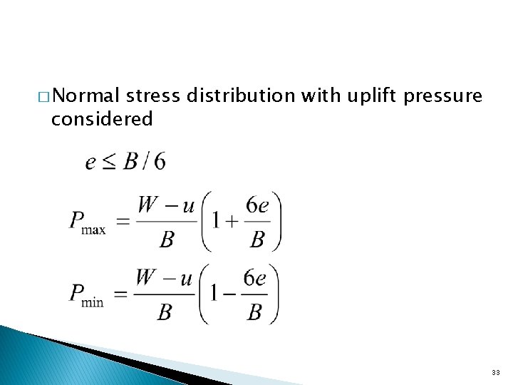 � Normal stress distribution with uplift pressure considered 33 