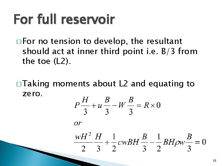 For full reservoir � For no tension to develop, the resultant should act at