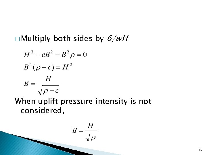 � Multiply both sides by 6/w. H When uplift pressure intensity is not considered,