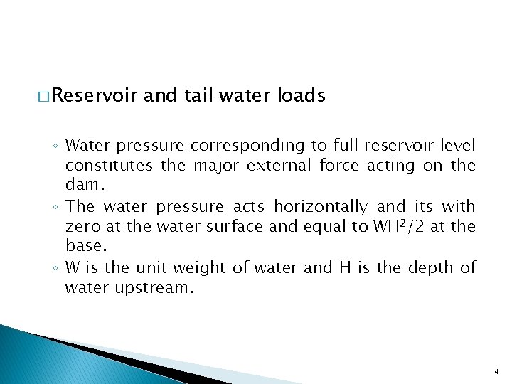 � Reservoir and tail water loads ◦ Water pressure corresponding to full reservoir level