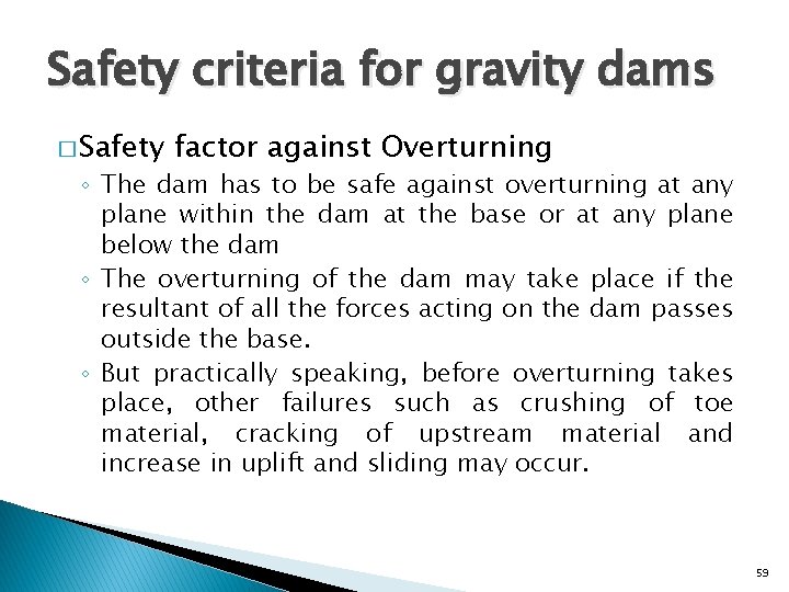 Safety criteria for gravity dams � Safety factor against Overturning ◦ The dam has