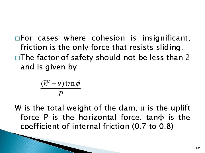 � For cases where cohesion is insignificant, friction is the only force that resists