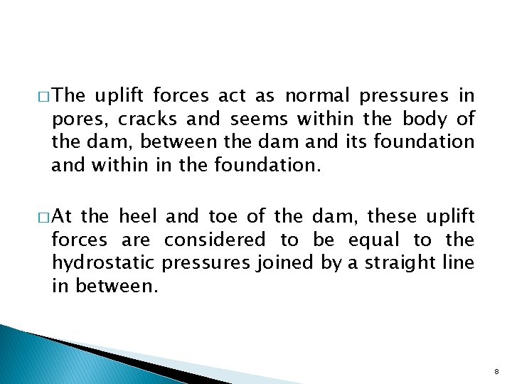 � The uplift forces act as normal pressures in pores, cracks and seems within