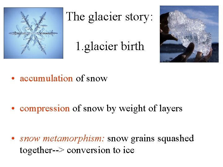 The glacier story: 1. glacier birth • accumulation of snow • compression of snow