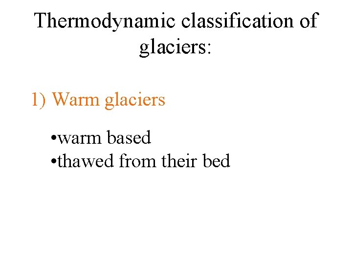 Thermodynamic classification of glaciers: 1) Warm glaciers • warm based • thawed from their