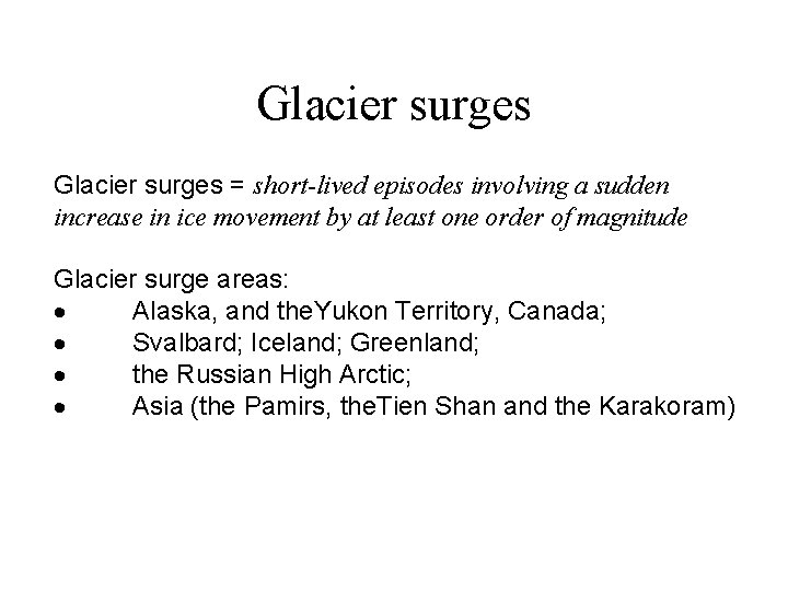 Glacier surges = short-lived episodes involving a sudden increase in ice movement by at