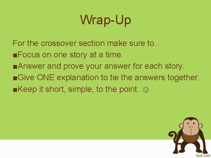 Wrap-Up For the crossover section make sure to… ■Focus on one story at a