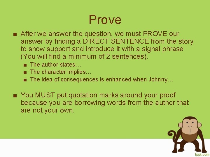 Prove ■ After we answer the question, we must PROVE our answer by finding