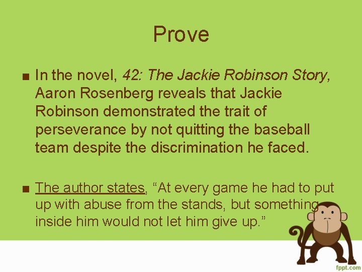 Prove ■ In the novel, 42: The Jackie Robinson Story, Aaron Rosenberg reveals that