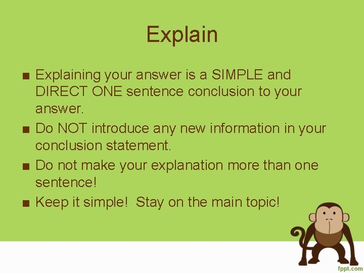 Explain ■ Explaining your answer is a SIMPLE and DIRECT ONE sentence conclusion to
