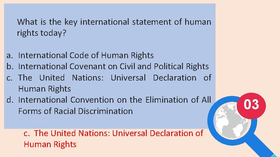 What is the key international statement of human rights today? a. International Code of