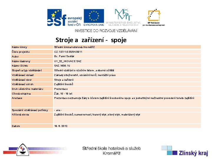 Stroje a zařízení - spoje Název školy Střední škola hotelová Kroměříž Číslo projektu CZ.