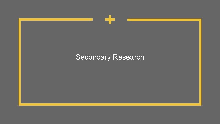 Secondary Research 