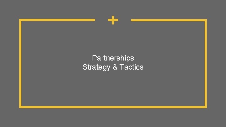 Partnerships Strategy & Tactics 